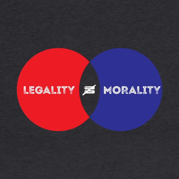 Legality Does Not Equal Morality by Immunitee